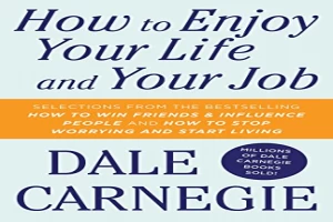 Book cover of How To Enjoy Your Life And Your Job by Dale Carnegie Book cover of How To Enjoy Your Life And Your Job by Dale Carnegie